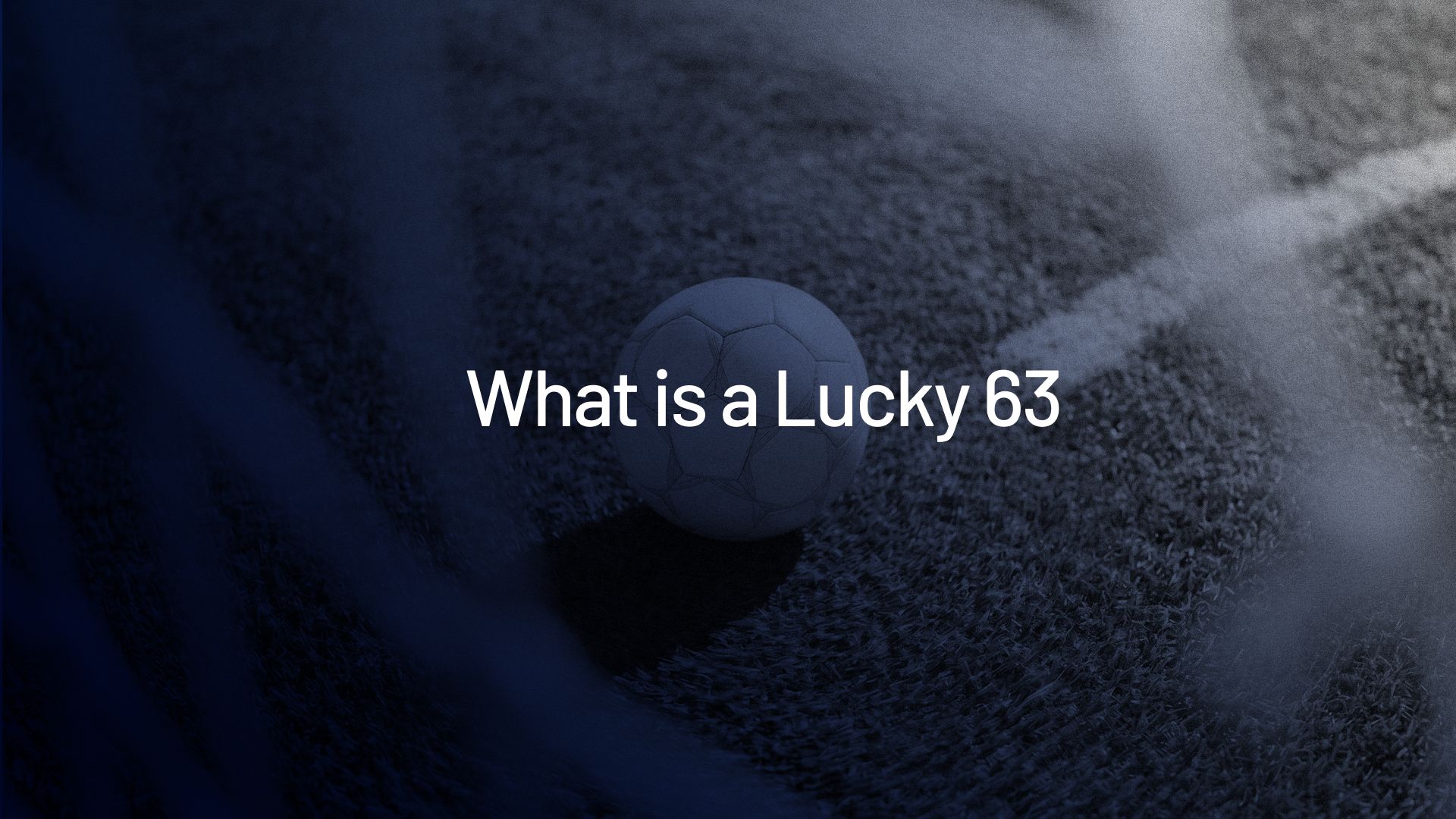 Lucky 63 explained